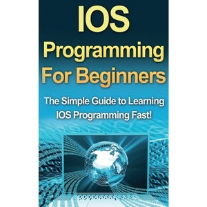 IOS Programming For Beginners - by  Tim Warren (Hardcover) - 1 of 1