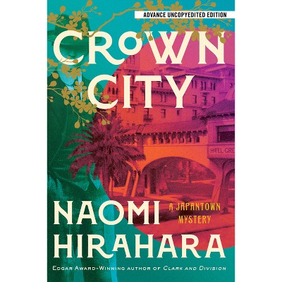 Crown City - (A Japantown Mystery) by  Naomi Hirahara (Hardcover)