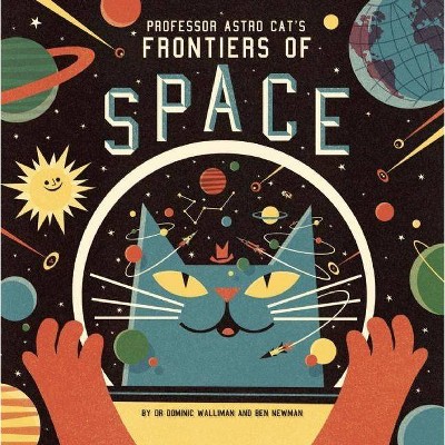 Professor Astro Cat's Frontiers of Space - by  Dominic Walliman (Hardcover)