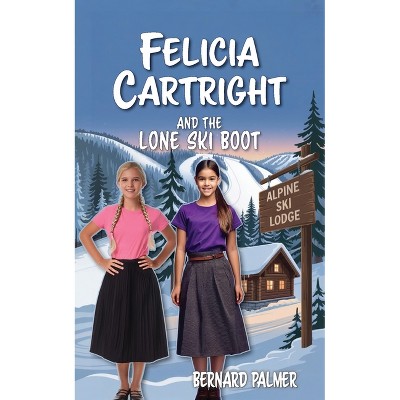 Felicia Cartright and the Lone Ski Boot - (The Felicia Cartright) by  Bernard Palmer (Paperback)