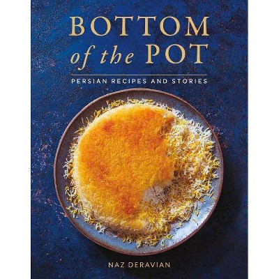 Bottom of the Pot - by  Naz Deravian (Hardcover)