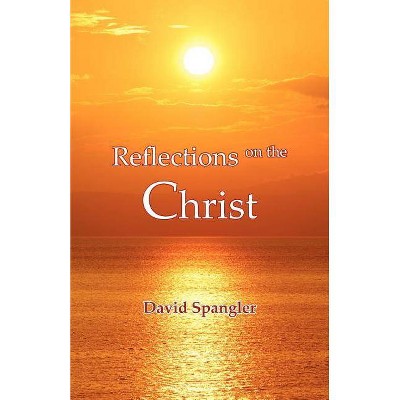 Reflections on the Christ - by  David Spangler (Paperback)