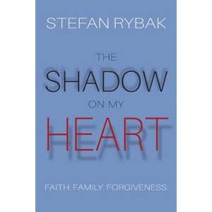 The Shadow On My Heart - by  Stefan Rybak (Paperback) - 1 of 1