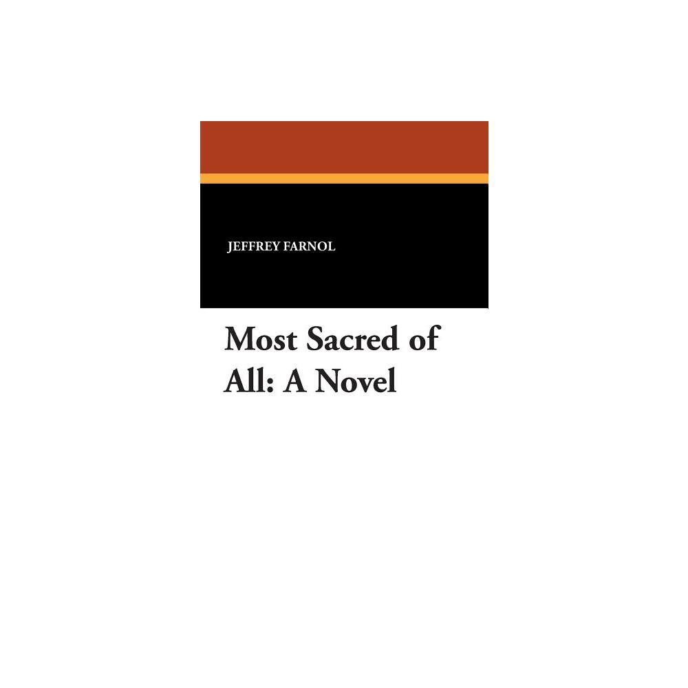 Most Sacred of All - by Jeffrey Farnol (Paperback)