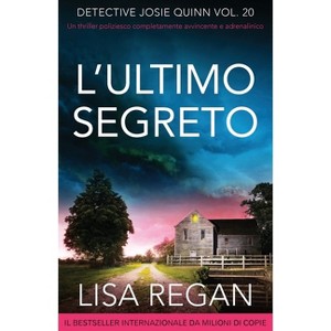 L'ultimo segreto - (Detective Josie Quinn) by  Lisa Regan (Paperback) - 1 of 1