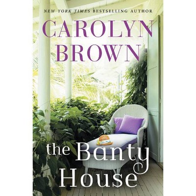 The Banty House - by  Carolyn Brown (Paperback)