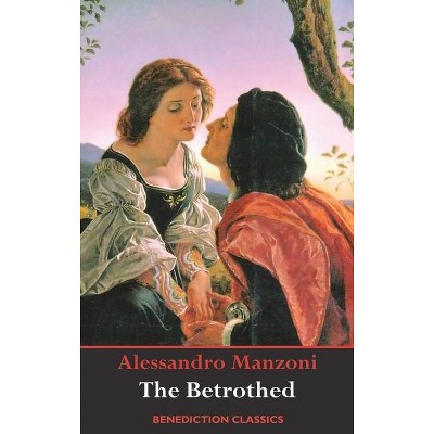 The Betrothed - by  Alessandro Manzoni (Hardcover)