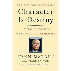 Character Is Destiny - (Modern Library Classics (Paperback)) by  John McCain & Mark Salter (Paperback) - 1 of 1