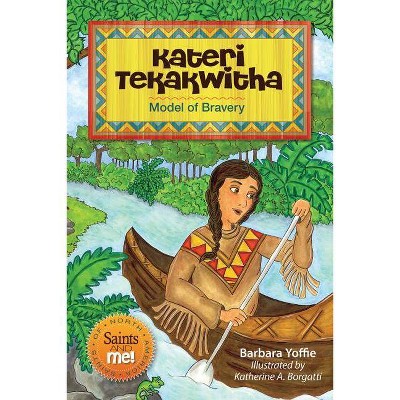 Kateri Tekakwitha - (Saints and Me!) by  Barbara Yoffie (Hardcover)