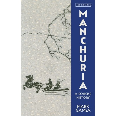 Manchuria - by  Mark Gamsa (Paperback)