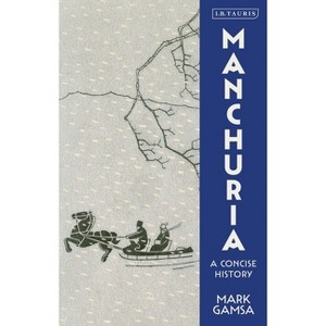 Manchuria - by  Mark Gamsa (Paperback) - 1 of 1