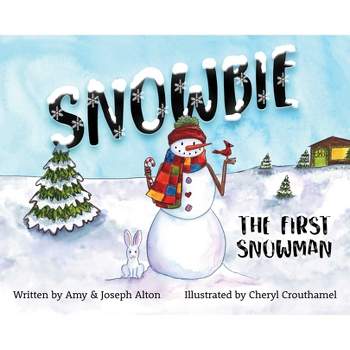 Snowbie - by  Amy Alton & Joseph Alton (Hardcover)
