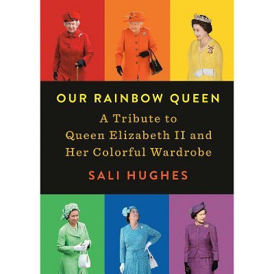 Our Rainbow Queen - by Sali Hughes (Hardcover)