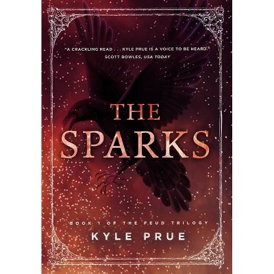 The Sparks - (Feud Trilogy) by  Kyle Prue (Hardcover)