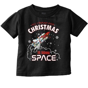 All I Want For Christmas Some Space Toddler Baby Graphic T Shirt Brisco Brands - 1 of 4