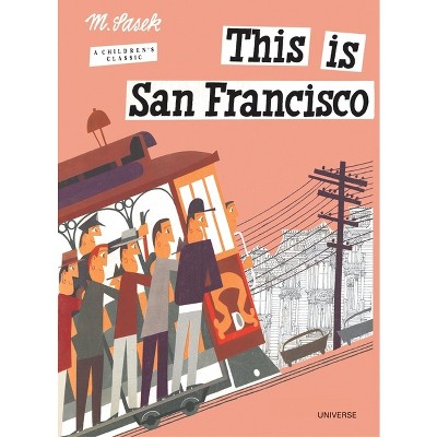 This Is San Francisco - (This Is . . .) by  Miroslav Sasek (Hardcover)