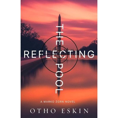 The Reflecting Pool - (The Marko Zorn) by  Otho Eskin (Paperback)