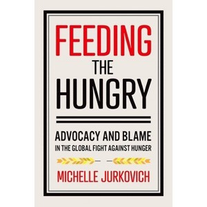 Feeding the Hungry - by  Michelle Jurkovich (Hardcover) - 1 of 1
