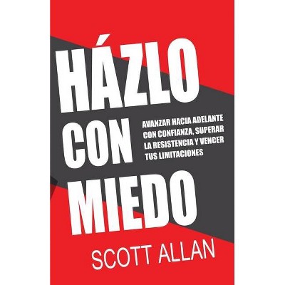 Házlo Con Miedo - (Scott Allan Books, Spanish Editions) by  Scott Allan (Paperback)