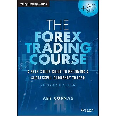 The Forex Trading Course - (Wiley Trading) 2nd Edition by  Abe Cofnas (Paperback)