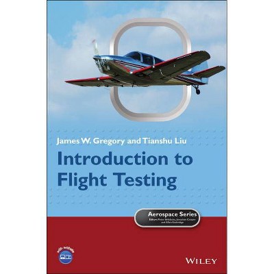 Introduction to Flight Testing - (Aerospace) by  James W Gregory & Tianshu Liu (Hardcover)