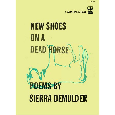 New Shoes on a Dead Horse - by  Sierra Demulder (Paperback)