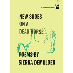 New Shoes on a Dead Horse - by  Sierra Demulder (Paperback) - 1 of 1