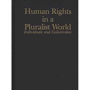 Human Rights in a Pluralist World - by  Jan Berting & Peter Baeher & J Burgers (Hardcover) - 1 of 1