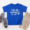The Juniper Shop Talk Football To Me Ball Toddler Short Sleeve Tee - 2 of 3