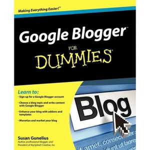 Google Blogger for Dummies - (For Dummies) by  Susan Gunelius (Paperback) - 1 of 1