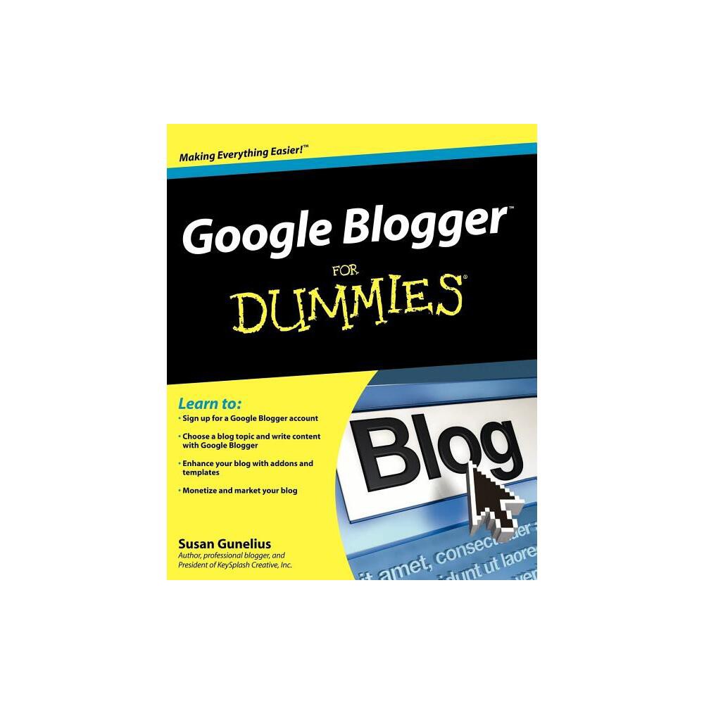 Google Blogger for Dummies - (For Dummies) by Susan Gunelius (Paperback)