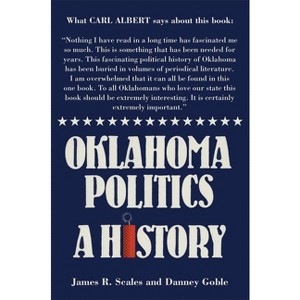 Oklahoma Politics - by  James R Scales & Danney Goble (Paperback) - 1 of 1
