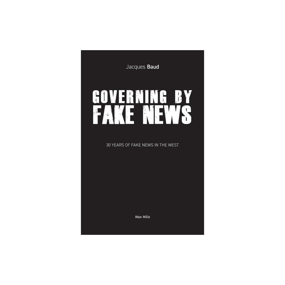 Governing by Fake News - by Jacques Baud (Paperback)