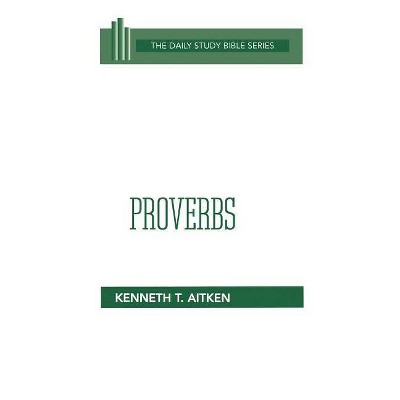 Proverbs - (Daily Study Bible) by  Kenneth T Aitken (Hardcover)