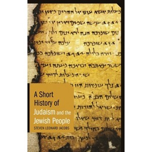 A Short History of Judaism and the Jewish People - (Short Histories) by  Steven Leonard Jacobs (Hardcover) - 1 of 1