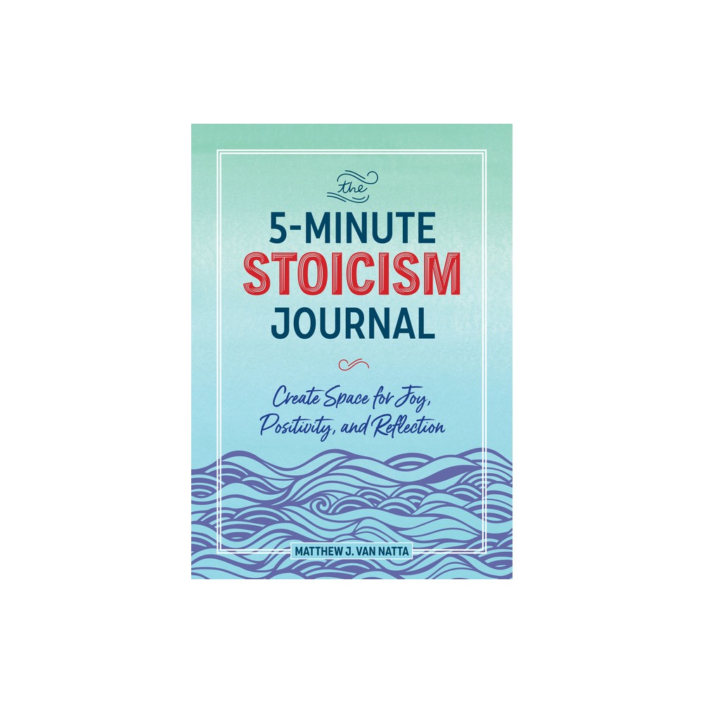 The 5-Minute Stoicism Journal - by Matthew Van Natta (Paperback)