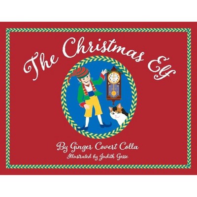 The Christmas Elf - by  Ginger Covert Colla (Paperback)