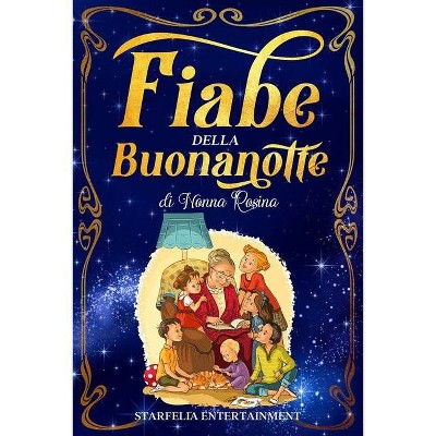 Fiabe della Buonanotte - by  Starfelia Entertainment (Paperback)