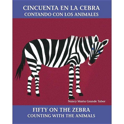 Cincuenta En La Cebra / Fifty on the Zebra - (Charlesbridge Bilingual Books) by  Nancy Maria Grande Tabor (Paperback)