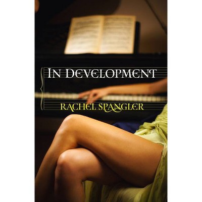 In Development - by  Rachel Spangler (Paperback)