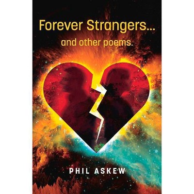 Forever Strangers...and Other Poems. - by  Phil Askew (Paperback)