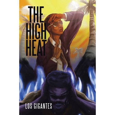 The High Heat - by  Los Gigantes (Paperback)