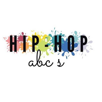 Hip-Hop ABC's - by  Josie King (Hardcover)