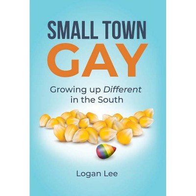 Small Town Gay - by  Logan Lee (Hardcover)