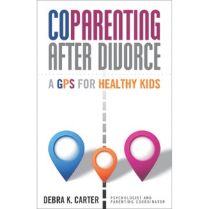 Coparenting After Divorce - by  Debra K Carter (Paperback) - 1 of 1