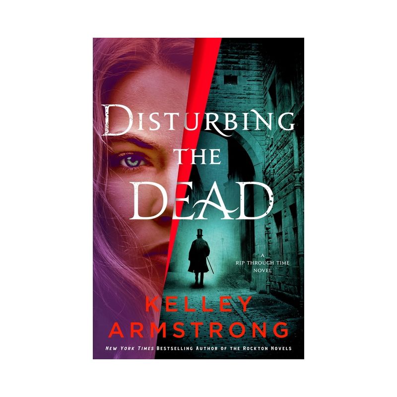 Disturbing the Dead - (Rip Through Time Novels) by  Kelley Armstrong (Hardcover), 1 of 2