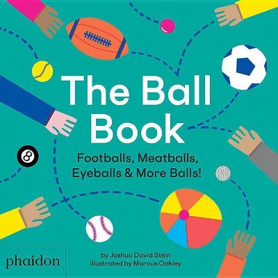 The Ball Book - by  Joshua David Stein (Hardcover)