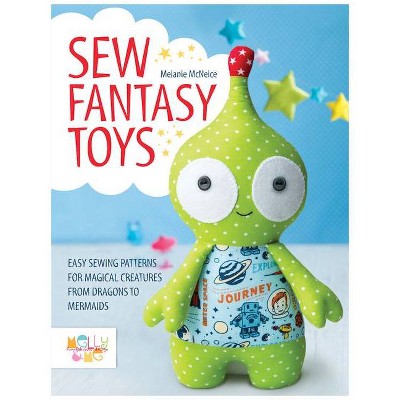 Sew Fantasy Toys - by  Melly & Me (Paperback)