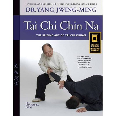 Tai Chi Chin Na - 2nd Edition by  Jwing-Ming Yang (Paperback)