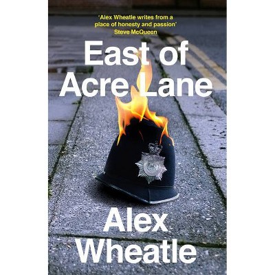 East of Acre Lane - by  Alex Wheatle (Paperback)